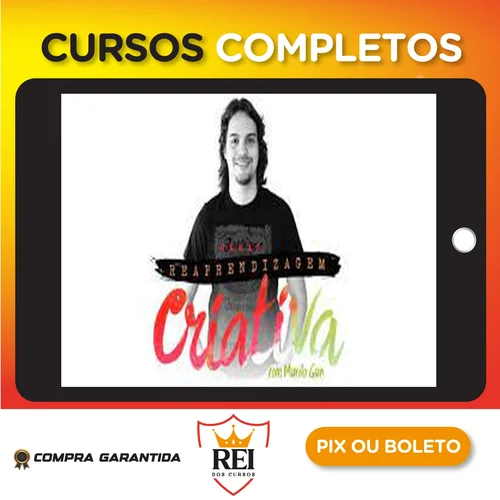 Curso Reaprendizagem Criativa - Murilo Gun