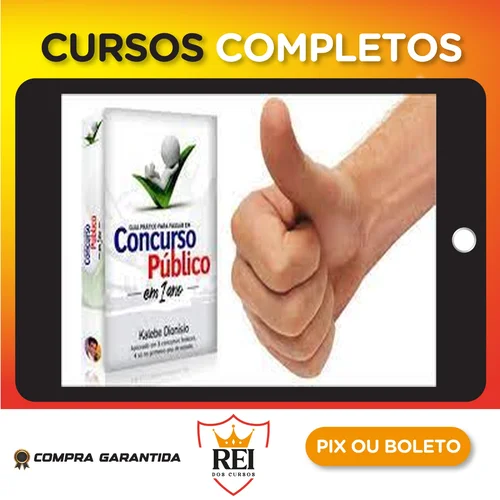 Guia Prático para Passar em Concurso Público em 1 Ano - Kalebe Dionísio