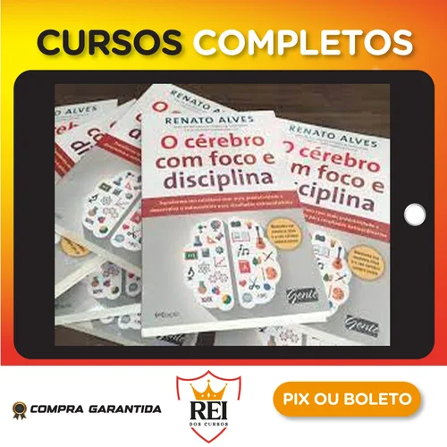 O Cérebro Com Foco e Disciplina - Renato Alves