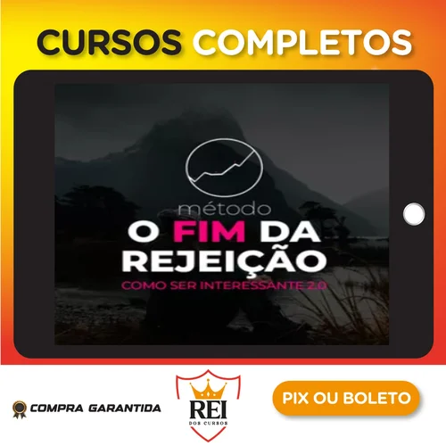 Método O Fim da Rejeição: Como Ser Interessante 2.0 - Roberto Coelho