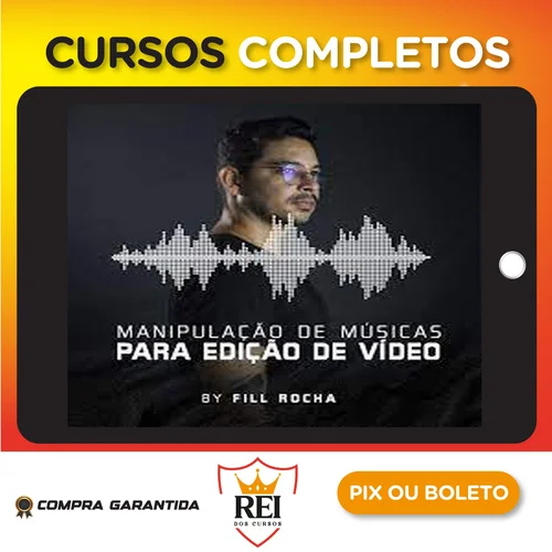 Manipulação de Músicas para Edição de Vídeo - Fill Rocha