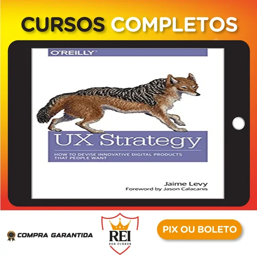 O'Reilly Books: UX Strategy How to Devise Innovative Digital Products that People Want - Jaime Levy [INGLÊS]