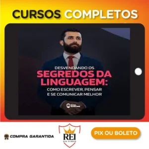 Desvendando os Segredos da Linguagem Como Escrever, Pensar e se Comunicar Melhor - Raul Martins