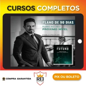 Guia Para o Seu Futuro: Plano de 90 Dias Rumo ao Seu Próximo Nível - Pablo Paucar