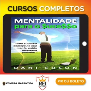 Mentalidade Para o Sucesso - Dani Edson