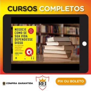 Negocie Como Se Sua Vida Dependesse Disso - Chris Voss & Tahl Raz