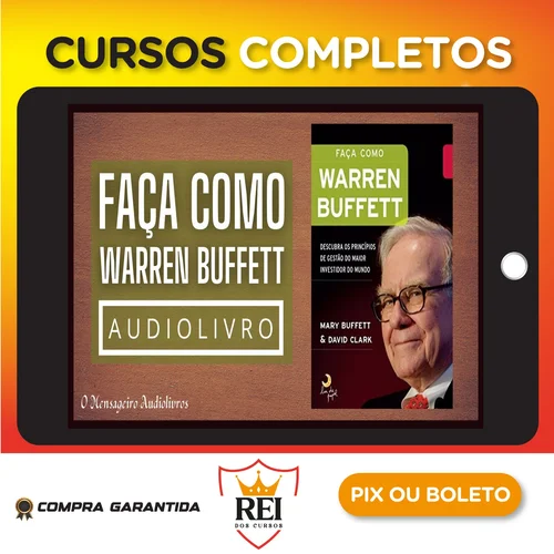 Faça Como Warren Buffet: Descubra Os Princípios de Gestão do Maior Investidor do Mundo - Mary Buffett
