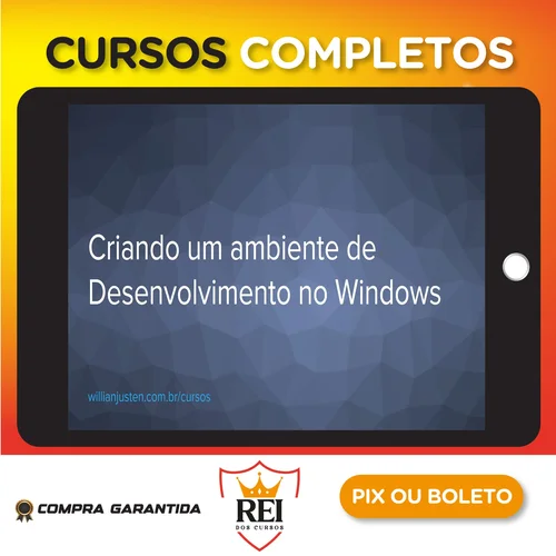 Curso Criando um Ambiente de Desenvolvimento no Windows - Willian Justen