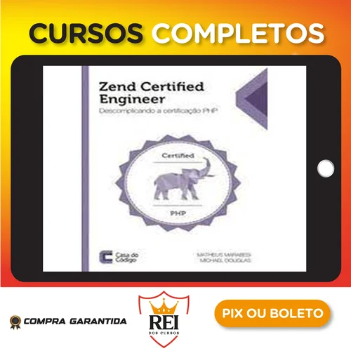 Zend Certified Engineer: Descomplicando a Certificação Php - Editora Casa do Código