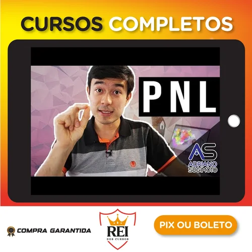 PNL Programação Neurolinguística Básico ao Avançado - Adriano Sugimoto