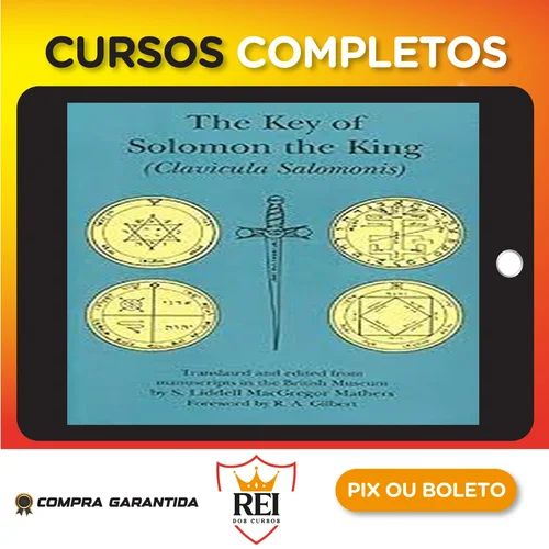 A Chave de Salomão: O Rei - SL MacGregor Mathers RA Gilbert