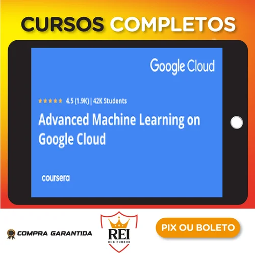 Advanced Machine Learning On Google Cloud - Google Cloud [INGLÊS]