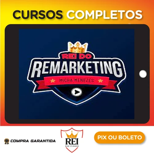 Rei Do Remarketing - Micha Menezes