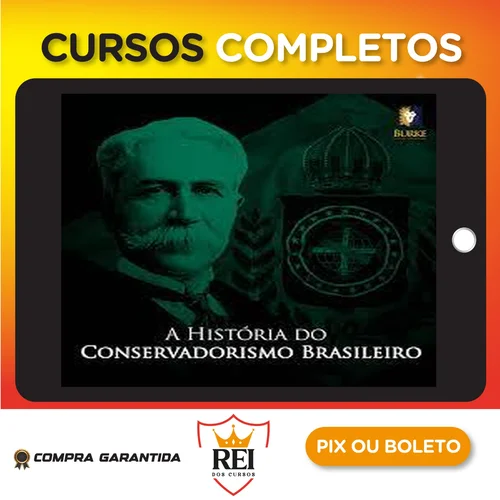 A História do Conservadorismo Brasileiro - Burke Instituto